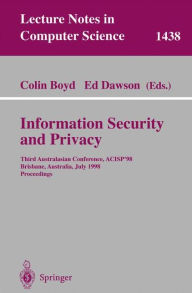 Title: Information Security and Privacy: Third Australasian Conference, ACISP'98, Brisbane, Australia July 13-15, 1998, Proceedings / Edition 1, Author: Colin Boyd