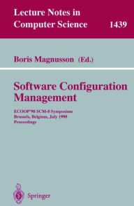 Title: System Configuration Management: ECOOP'98 SCM-8 Symposium, Brussels, Belgium, July 20-21, 1998, Proceedings / Edition 1, Author: Boris Magnusson