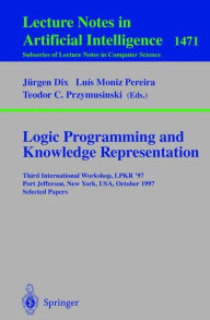 Title: Logic Programming and Knowledge Representation: Third International Workshop, LPKR'97, Port Jefferson, New York, USA, October 17, 1997, Selected Papers / Edition 1, Author: Luis Moniz Pereira