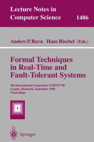 Title: Formal Techniques in Real-Time and Fault-Tolerant Systems: 5th International Symposium, FTRTFT'98, Lyngby, Denmark, September 14-18, 1998, Proceedings / Edition 1, Author: Anders P. Ravn
