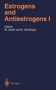 Title: Estrogens and Antiestrogens I: Physiology and Mechanisms of Action of Estrogens and Antiestrogens / Edition 1, Author: Michael Oettel