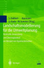 Landschaftsmodellierung fï¿½r die Umweltplanung: Methodik, Anwendung und ï¿½bertragbarkeit am Beispiel von Agrarlandschaften