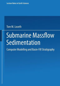 Title: Submarine Massflow Sedimentation: Computer Modelling and Basin-Fill Stratigraphy, Author: Tore M. Loseth