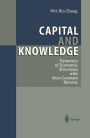 Capital and Knowledge: Dynamics of Economic Structures with Non-Constant Returns / Edition 1