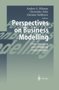 Title: Perspectives on Business Modelling: Understanding and Changing Organisations / Edition 1, Author: Anders G. Nilsson