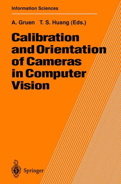 Calibration and Orientation of Cameras in Computer Vision / Edition 1
