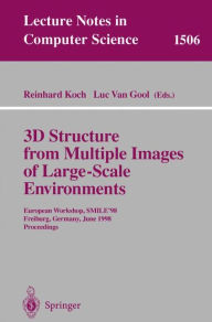Title: 3D Structure from Multiple Images of Large-Scale Environments: European Workshop, SMILE'98, Freiburg, Germany, June 6-7, 1998, Proceedings / Edition 1, Author: Reinhard Koch