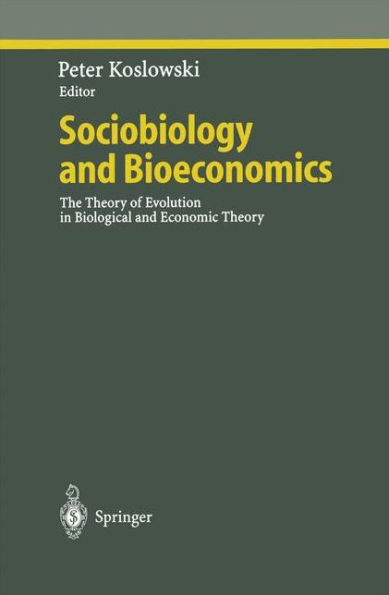 Sociobiology and Bioeconomics: The Theory of Evolution in Biological and Economic Theory / Edition 1