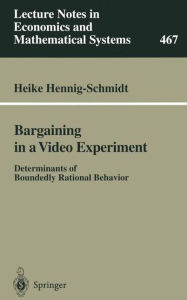Title: Bargaining in a Video Experiment: Determinants of Boundedly Rational Behavior, Author: Heike Hennig-Schmidt