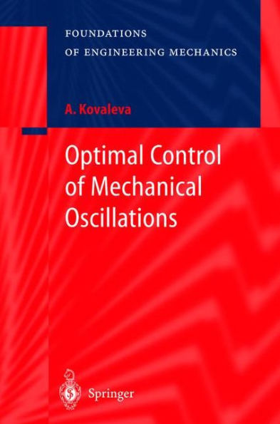 Optimal Control of Mechanical Oscillations / Edition 1