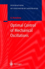 Optimal Control of Mechanical Oscillations / Edition 1