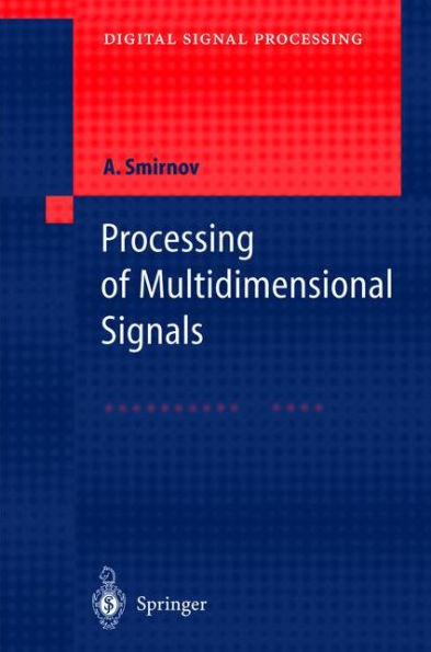 Processing of Multidimensional Signals / Edition 1