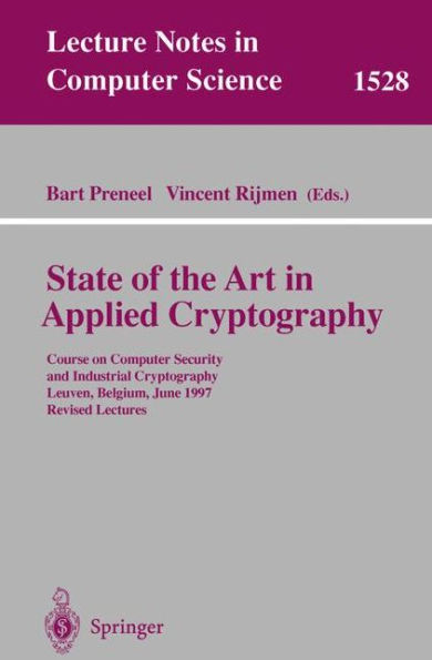 State of the Art in Applied Cryptography: Course on Computer Security and Industrial Cryptography, Leuven, Belgium, June 3-6, 1997 Revised Lectures
