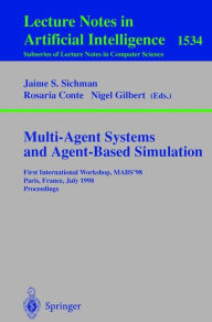 Title: Multi-Agent Systems and Agent-Based Simulation: First International Workshop, MABS '98, Paris, France, July 4-6, 1998, Proceedings / Edition 1, Author: Jaime S. Sichman