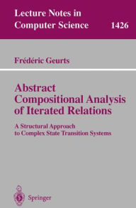 Title: Abstract Compositional Analysis of Iterated Relations: A Structural Approach to Complex State Transition Systems, Author: Frederic Geurts