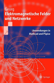 Title: Elektromagnetische Felder und Netzwerke: Anwendungen in Mathcad und PSpice / Edition 1, Author: Otfried Georg