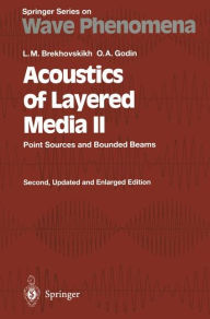 Title: Acoustics of Layered Media II: Point Sources and Bounded Beams / Edition 2, Author: Leonid M. Brekhovskikh