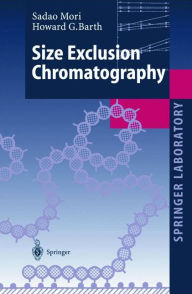 Title: Size Exclusion Chromatography / Edition 1, Author: Sadao Mori