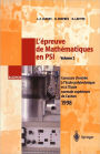 L'ï¿½preuve de Mathï¿½matiques en PSI, Volume 2: Concours d'entrï¿½e a l'ï¿½cole polytechnique et a l'ï¿½cole normale supï¿½rieure de Cachan 1998 / Edition 1