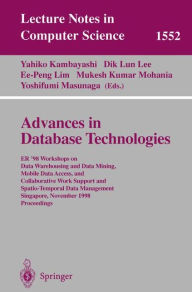 Title: Advances in Database Technologies: ER '98 Workshops on Data Warehousing and Data Mining, Mobile Data Access, and Collaborative Work Support and Spatio-Temporal Data Management, Singapore, November 19-20, 1998, Proceedings / Edition 1, Author: Yahiko Kambayashi