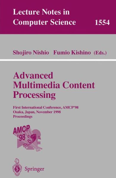 Advanced Multimedia Content Processing: First International Conference, AMCP'98, Osaka, Japan, November 9-11, 1998, Proceedings