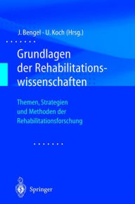 Title: Grundlagen der Rehabilitationswissenschaften: Themen, Strategien und Methoden der Rehabilitationsforschung / Edition 1, Author: Jïrgen Bengel