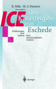 Title: Die ICE-Katastrophe von Eschede: Erfahrungen und Lehren Eine interdisziplinäre Analyse, Author: E. Hüls
