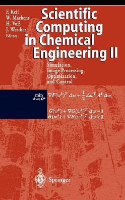 Scientific Computing in Chemical Engineering II: Simulation, Image Processing, Optimization, and Control / Edition 1