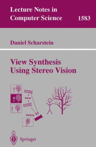 Title: View Synthesis Using Stereo Vision / Edition 1, Author: Daniel Scharstein