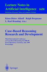 Title: Case-Based Reasoning Research and Development: Third International Conference on Case-Based Reasoning, ICCBR-99, Seeon Monastery, Germany, July 27-30, 1999, Proceedings, Author: Klaus-Dieter Althoff