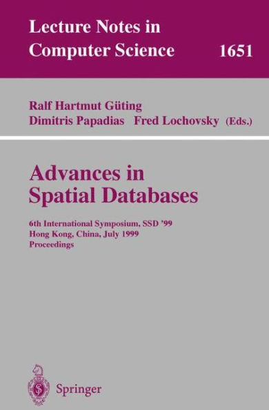 Advances in Spatial Databases: 6th International Symposium, SSD'99, Hong Kong, China, July 20-23, 1999 Proceedings