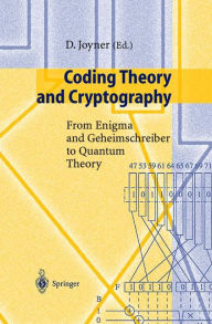 Title: Coding Theory and Cryptography: From Enigma and Geheimschreiber to Quantum Theory / Edition 1, Author: David Joyner