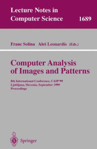 Title: Computer Analysis of Images and Patterns: 8th International Conference, CAIP'99 Ljubljana, Slovenia, September 1-3, 1999 Proceedings / Edition 1, Author: Franc Solina