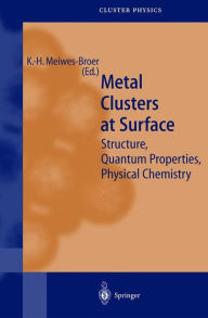 Title: Metal Clusters at Surfaces: Structure, Quantum Properties, Physical Chemistry / Edition 1, Author: Karl-Heinz Meiwes-Broer