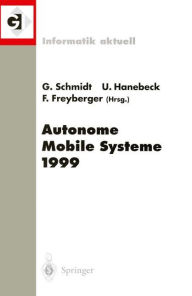 Title: Autonome Mobile Systeme 1999: 15. Fachgesprï¿½ch Mï¿½nchen, 26.-27. November 1999, Author: Gïnther Schmidt