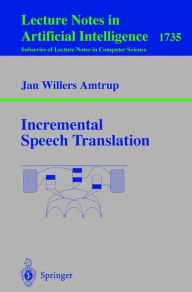 Title: Incremental Speech Translation / Edition 1, Author: Jan W. Amtrup