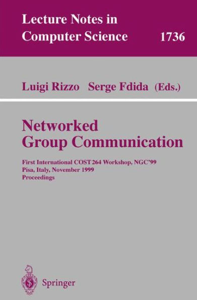 Networked Group Communication: First International COST264 Workshop, NGC'99, Pisa, Italy, November 17-20, 1999 Proceedings / Edition 1