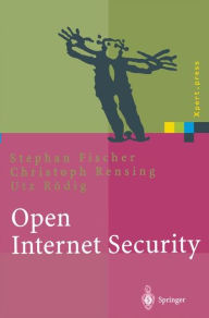 Title: Open Internet Security: Von den Grundlagen zu den Anwendungen, Author: Stephan Fischer