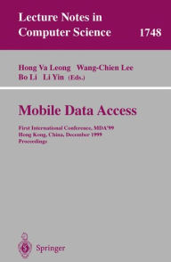 Title: Mobile Data Access: First International Conference, MDA'99, Hong Kong, China, December 16-17, 1999 Proceedings / Edition 1, Author: Hong Va Leong