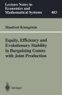 Equity, Efficiency and Evolutionary Stability in Bargaining Games with Joint Production