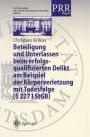 Beteiligung und Unterlassen beim erfolgsqualifizierten Delikt am Beispiel der Kï¿½rperverletzung mit Todesfolge (ï¿½ 2271 StGB)