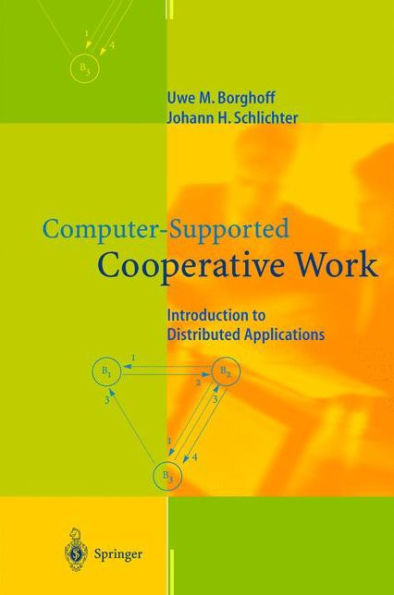 Computer-Supported Cooperative Work: Introduction to Distributed Applications / Edition 1