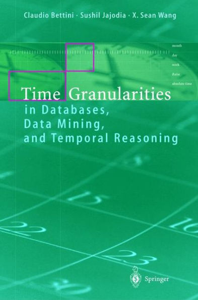 Time Granularities in Databases, Data Mining, and Temporal Reasoning