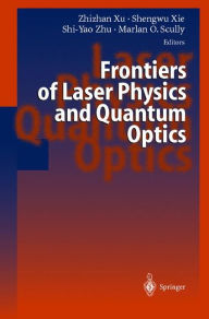 Title: Frontiers of Laser Physics and Quantum Optics: Proceedings of the International Conference on Laser Physics and Quantum Optics / Edition 1, Author: Zhizhan Xu