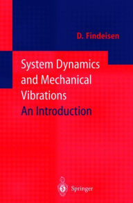 Title: System Dynamics and Mechanical Vibrations: An Introduction / Edition 1, Author: Dietmar Findeisen