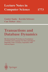 Title: Transactions and Database Dynamics: 8th International Workshop on Foundations of Models and Languages for Data and Objects, Dagstuhl Castle, Germany, September 27-30, 1999 Selected Papers, Author: Gunter Saake