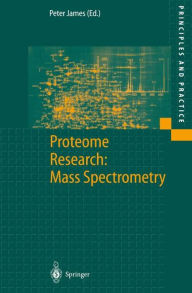 Title: Proteome Research: Mass Spectrometry / Edition 1, Author: Peter James