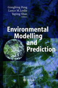Title: Environmental Modelling and Prediction / Edition 1, Author: Gongbing Peng