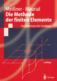Title: Die Methode der finiten Elemente: Eine Einfï¿½hrung in die Grundlagen / Edition 2, Author: Udo F. Meiïner