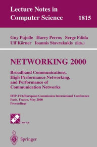 Title: NETWORKING 2000. Broadband Communications, High Performance Networking, and Performance of Communication Networks: IFIP-TC6/European Commission International Conference Paris, France, May 14-19, 2000 Proceedings, Author: Guy Pujolle